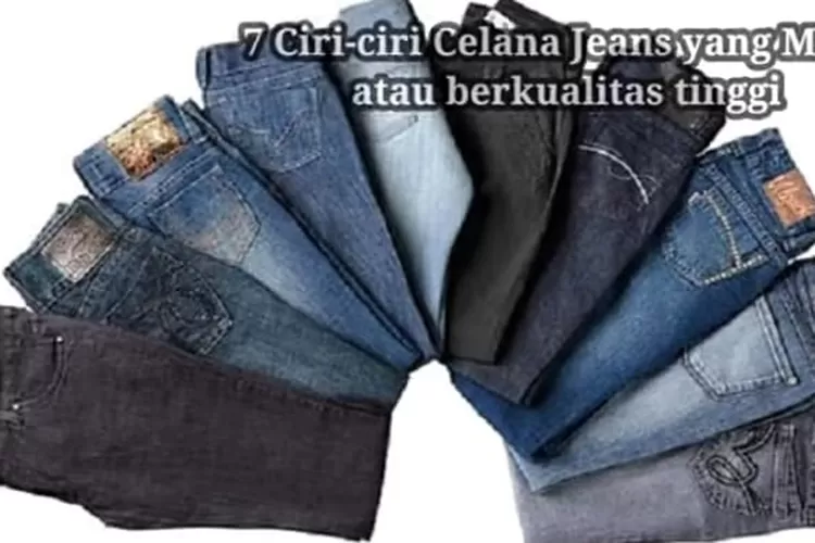 7 Ciri Ciri Celana Jeans Yang Mahal Atau Berkualitas Tinggi Inilah