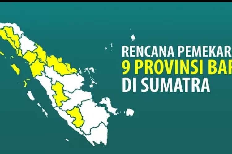 Terbaru Inilah Rencana Pemekaran Provinsi Baru Di Pulau Sumatera