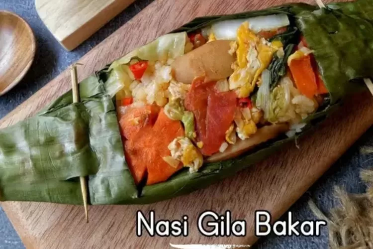 Nasi Gila Bakar Ala Rumahan Yang Lezat Menggoda Dengan Bahan Bahan