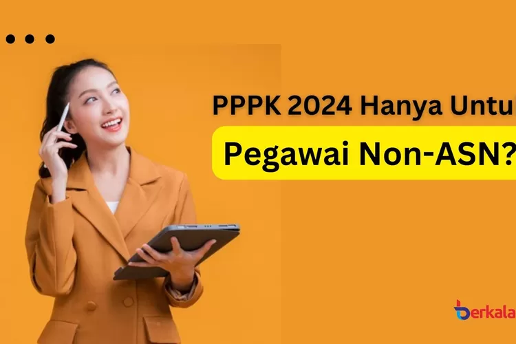 Rekrutmen Pppk Hanya Untuk Pegawai Non Asn Saja Begini Faktanya