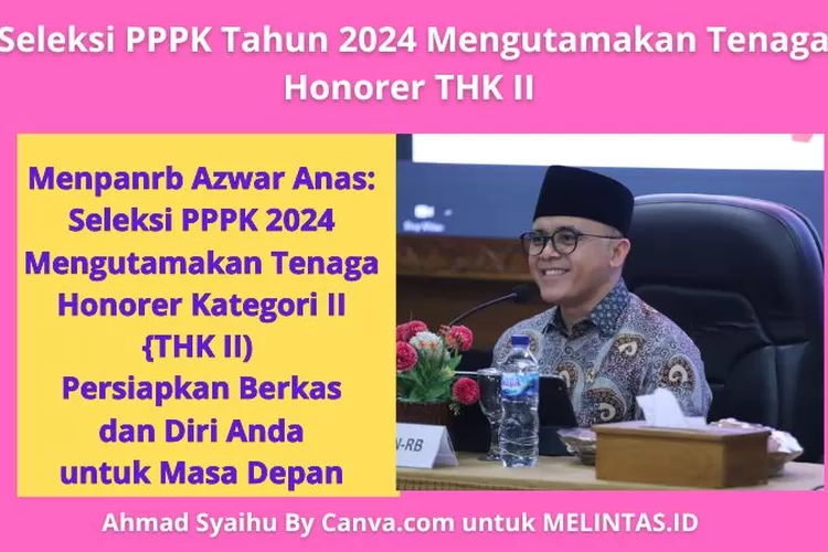 Menpanrb Azwar Anas Seleksi PPPK 2024 Dibuka Pelamar Prioritas Tahap