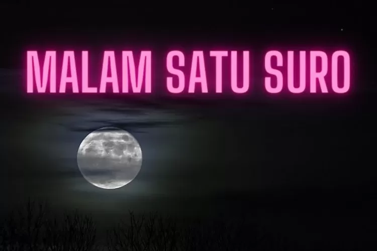 Seseram Itukah Malam Satu Suro Inilah Penjelasan Lengkapnya