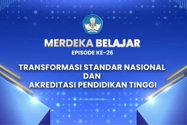 Merdeka Belajar Episode Ke Bertajuk Transformasi Standar Nasional