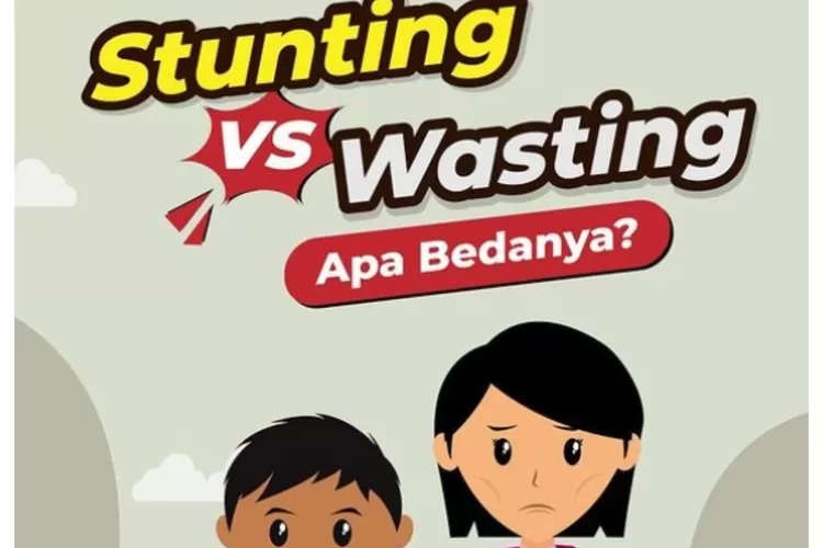 Mengenal Lebih Dekat Perbedaan Stunting Dan Wasting Untuk Pertumbuhan