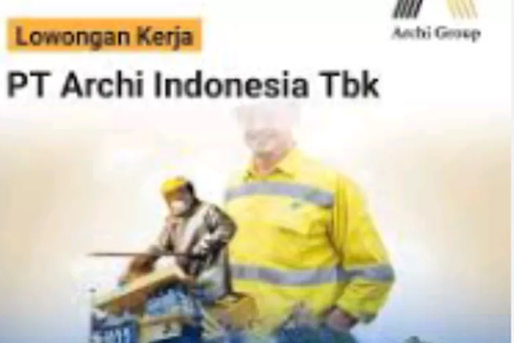 Tambang Emas Pt Archi Indonesia Tbk Sedang Membuka Lowongan Kerja