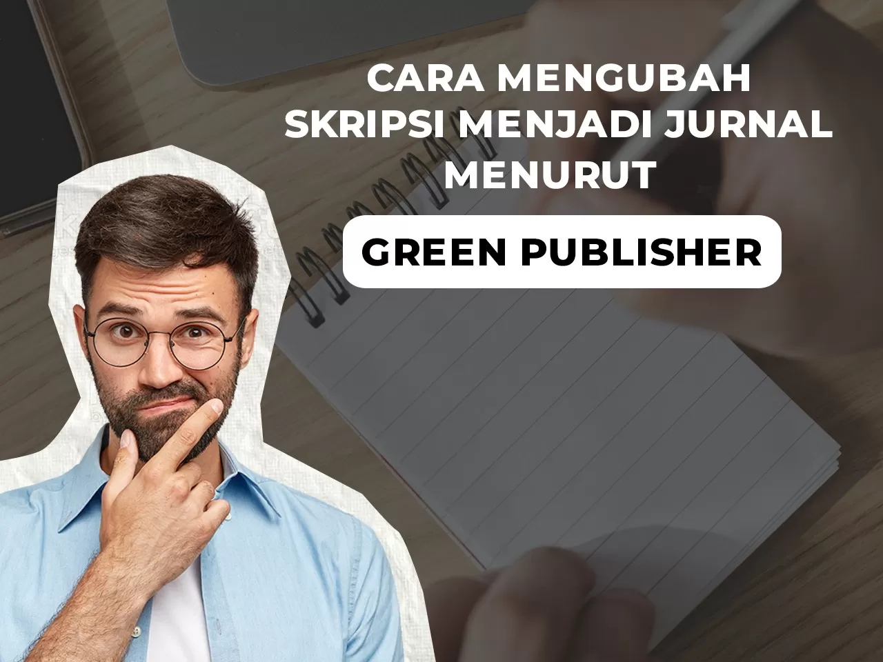 Cara Mengubah Skripsi Menjadi Jurnal Menurut Tim Green Publisher Beritrust