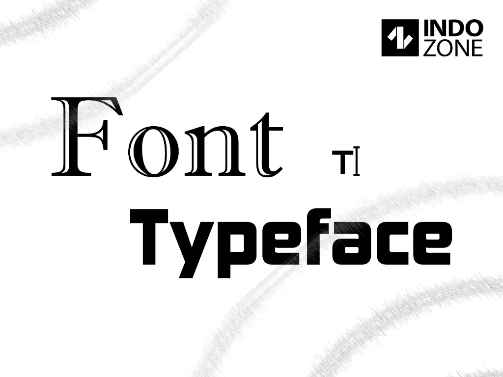 Ilustrasi tulisan Font dan juga Typeface (Ilustrasi/INDOZONE/Ferry)