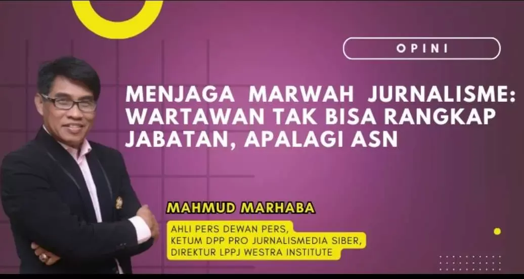 Wartawan Tak Boleh Rangkap Jabatan, Apalagi ASN: Menjaga Marwah Jurnalisme Indonesia