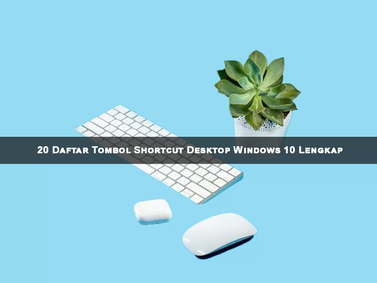 20 Daftar Tombol Shortcut Desktop Windows 10 Lengkap - Beritrust