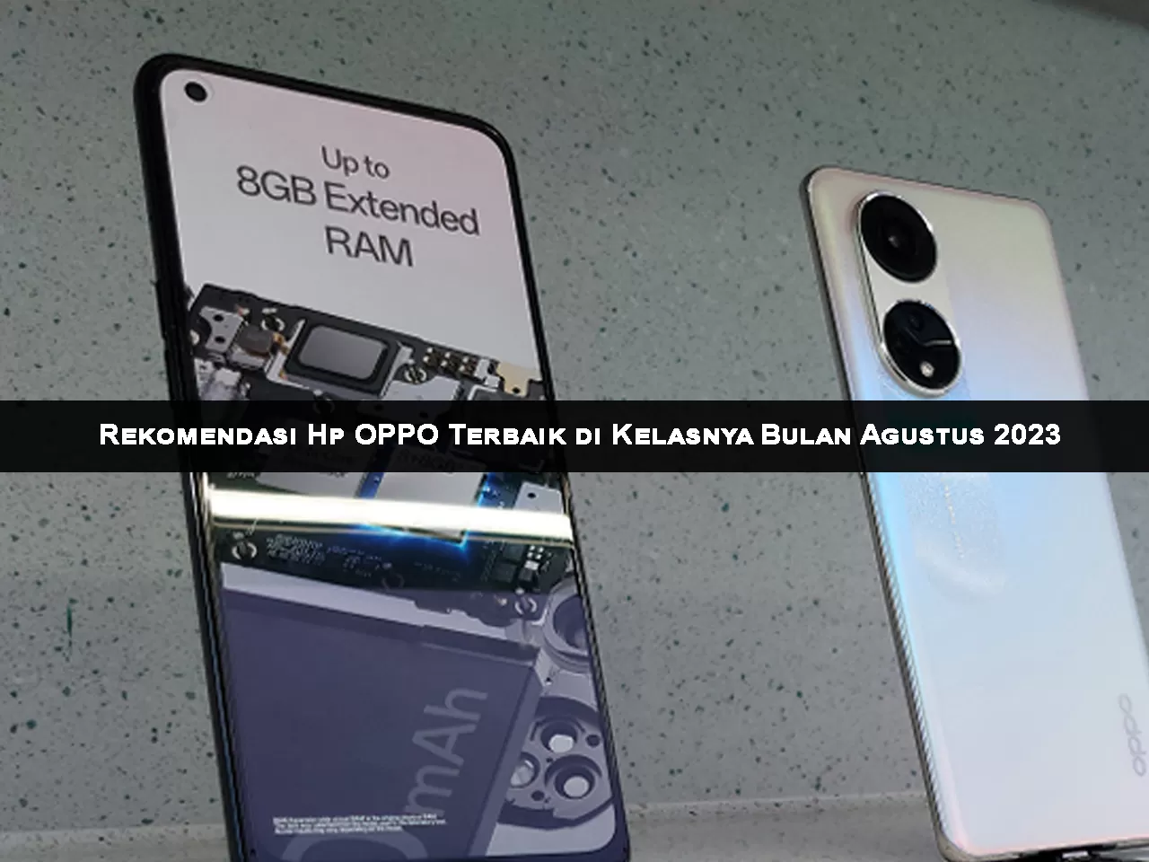 Inilah Rekomendasi Hp Oppo Terbaik Di Kelasnya Bulan Agustus