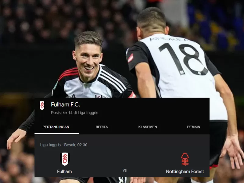 Link Live Streaming Fulham Vs Nottingham Forest Pada Matchday Ke 15 ...