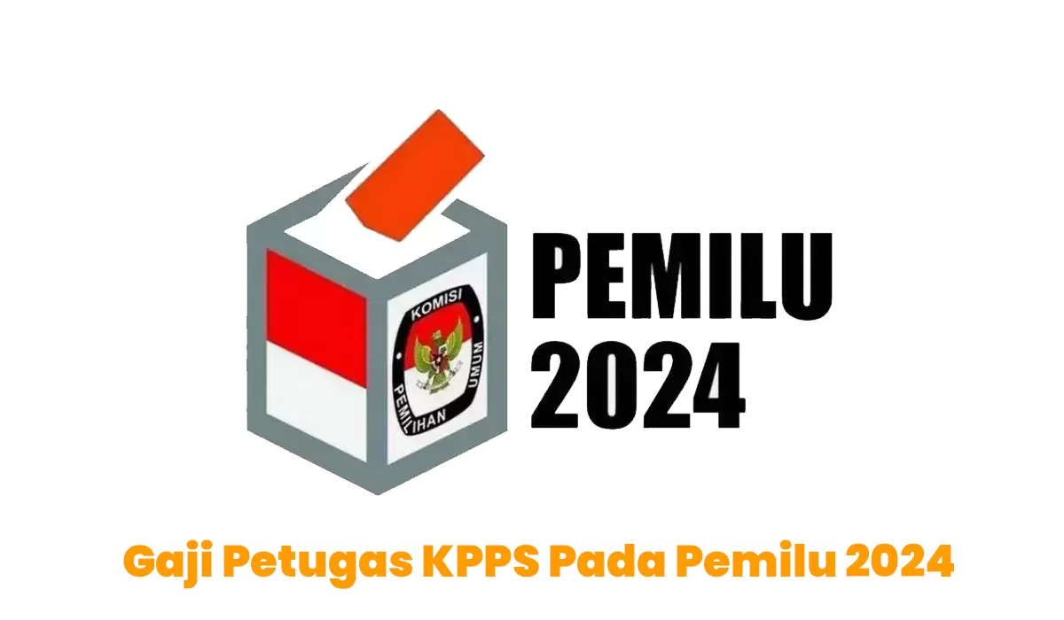 Honor Anggota dan Ketua KPPS Pada Pemilu 2024, Alami Kenaikan