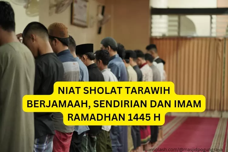 Niat Sholat Tarawih Bulan Ramadhan 1445 H, Baik Berjamaah, Sendirian ...