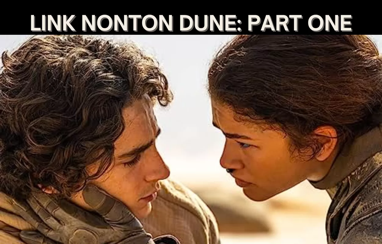 2 Link Nonton Dune Part One Sub Indo dan Sinopsis Terlengkap yang