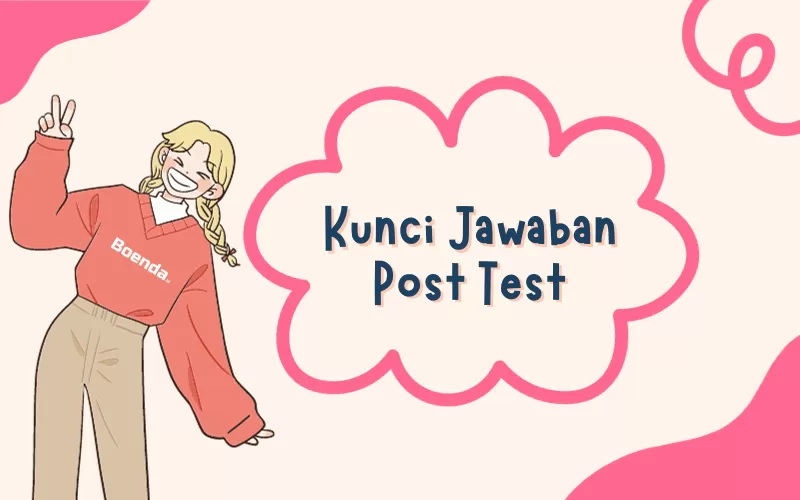 Kunci Jawaban Post Test Modul 1 Mengenali Dan Memahami Diri Sebagai ...