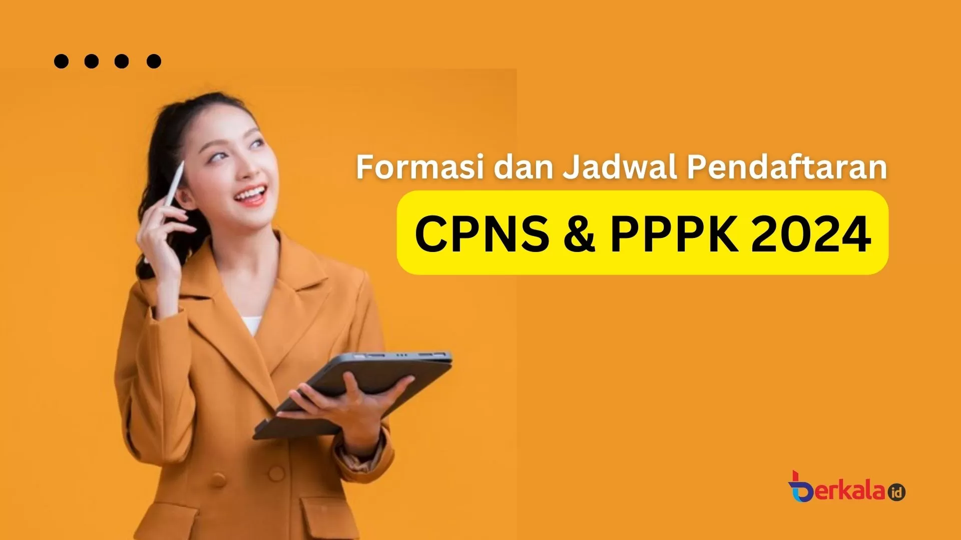 Seleksi CASN 2024 Rincian Formasi dan Jadwal Pendaftaran CPNS dan PPPK