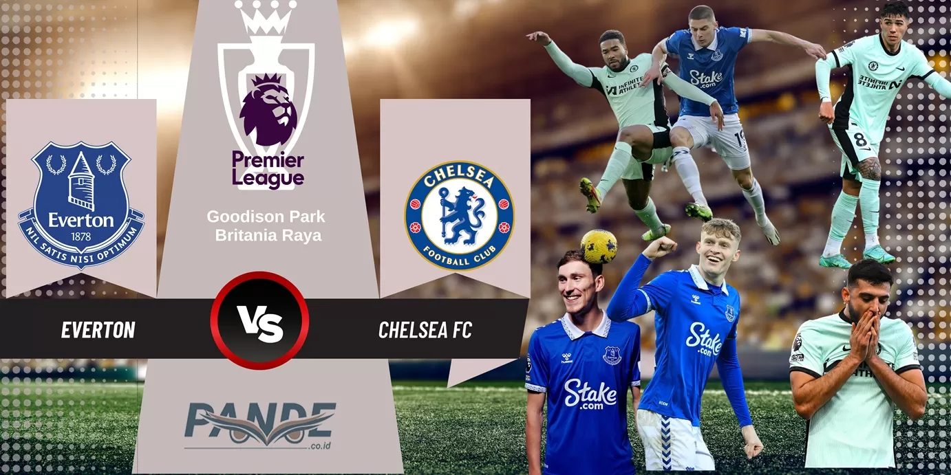 Everton 2 vs 0 Chelsea (Pande / Erik Krisdianto)