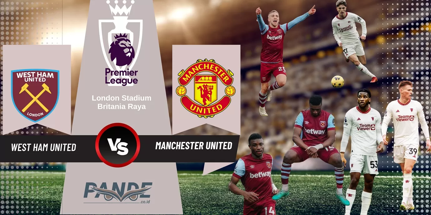 West Ham United 2 vs 0 Manchester United (Pande / Erik Krisdianto)