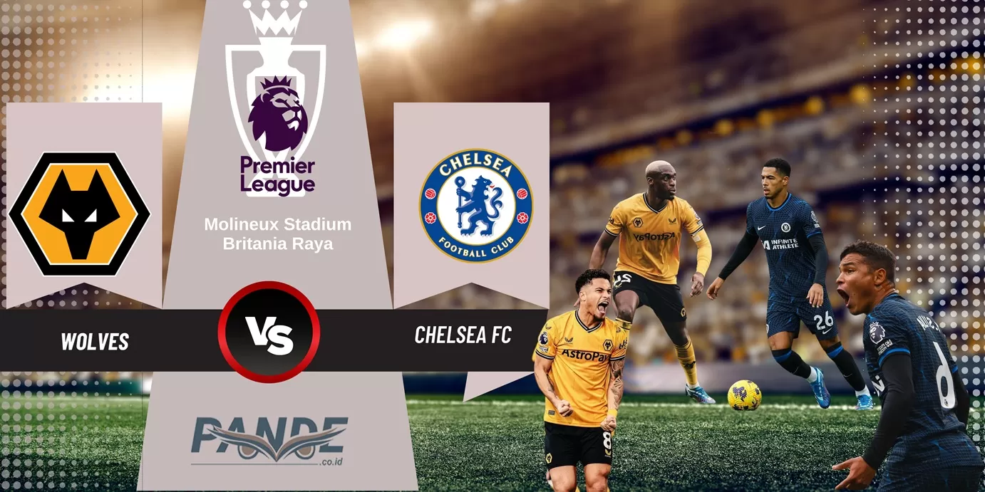 Wolverhampton Wanderers 2 vs 1 Chelsea (Pande / Erik Krisdianto)