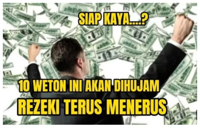 HARTA Berlimpah Hidup 10 Weton Ini Laksana Raja Minyak, Rezeki Terus ...