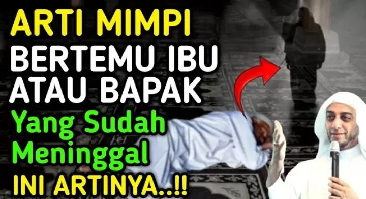 Inilah Arti Mimpi Bertemu Ibu Atau Bapak Yang Sudah Meninggal Dunia Ada ...