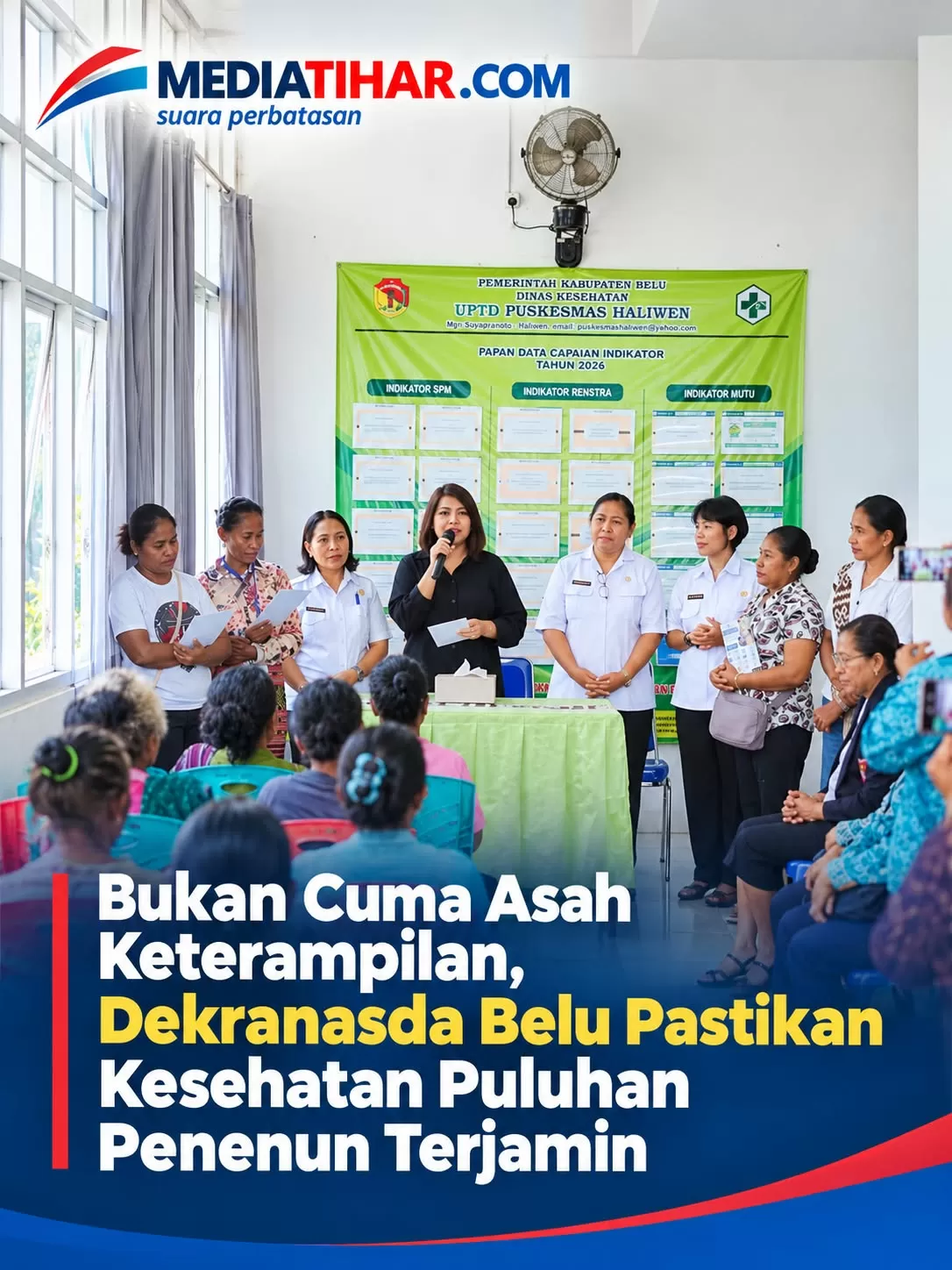 Ket: Ketua Dekranasda Kabupaten Belu, Lidwina Viviawaty Ng Lay, mendampingi para penenun saat menjalani Cek Kesehatan Gratis (CKG) di Puskesmas Haliwen (Foto:MT)