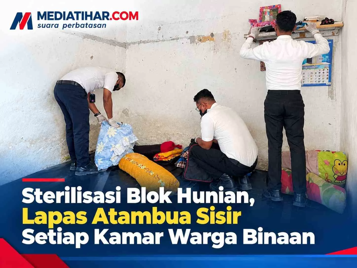 Ket :Petugas gabungan Lapas Kelas IIB Atambua bersama Tim Satops Patnal melakukan penggeledahan dan penyisiran barang terlarang di salah satu blok hunian warga binaan di Atambua (Foto:MT)