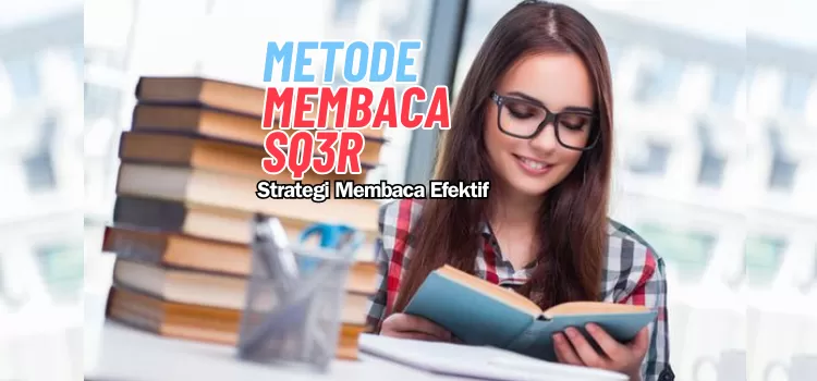 Panduan Metode Membaca SQ3R: Strategi Membaca Efektif Untuk Pemahaman ...