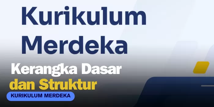 Kerangka Dasar Kurikulum Dan Struktur Kurikulum Merdeka Menurut ...