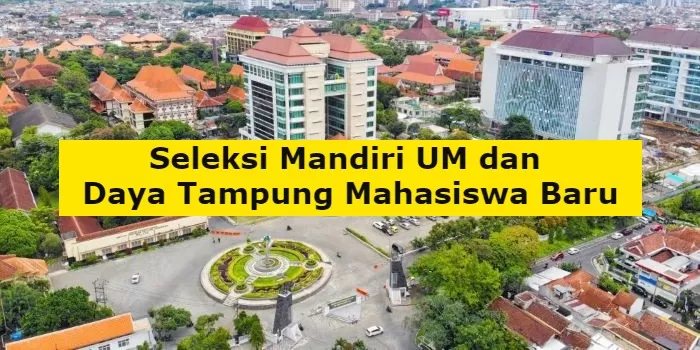 Pendaftaran Seleksi Mandiri Jalur Kemitraan UM Masih Dibuka, Cek Daya ...