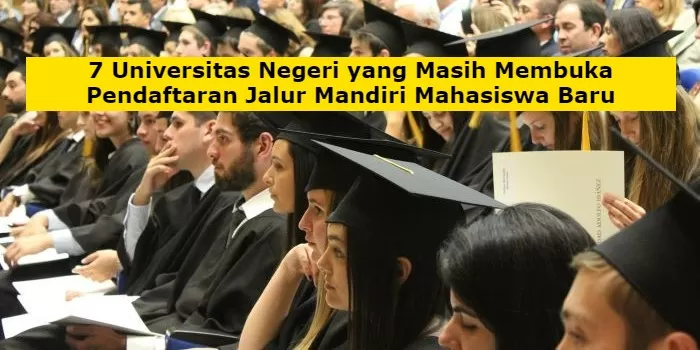 Hingga Akhir Juli: 7 Universitas Negeri Yang Masih Membuka Pendaftaran ...