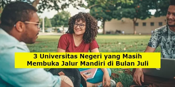 DAFTAR SEKARANG: 3 Universitas Negeri Berikut Masih Membuka Pendaftaran ...