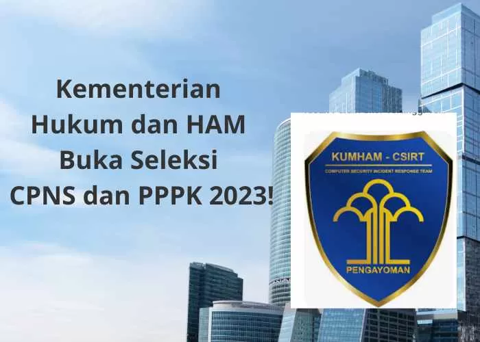 CPNS Dan PPPK Untuk Kemenkumham 2023 Telah Dibuka! Cek Formasi, Syarat ...