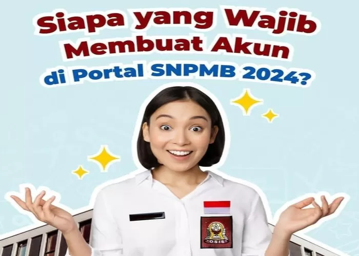 Siapa yang wajib membuat akun di portal SNPMB 2024? (Foto: GENMUSLIM.id/ dok: Instagram @_snpmbbppp))