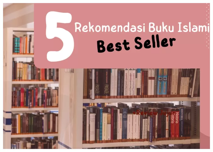 Kamu Gemar Membaca? Wajib Tahu Nih 5 Rekomendasi Buku Islami Best ...