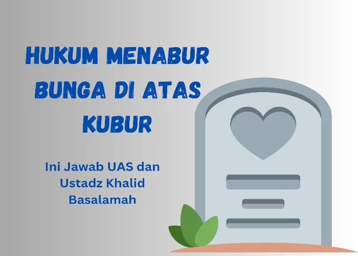 Mau Tahu Hukum Menabur Bunga Di Atas Kubur? Ini Jawaban Ustadz Abdul ...