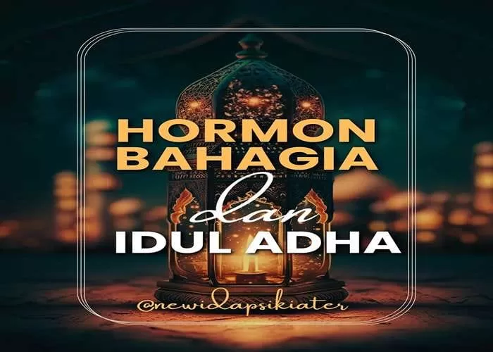 4 hormon bahagia berhubungan erat dengan momen perayaan Idul Adha diketahui mampu berperan dalam meningkatkan kesehatan mental (GENMUSLIM.id/dok: instagram newidapsikiater)