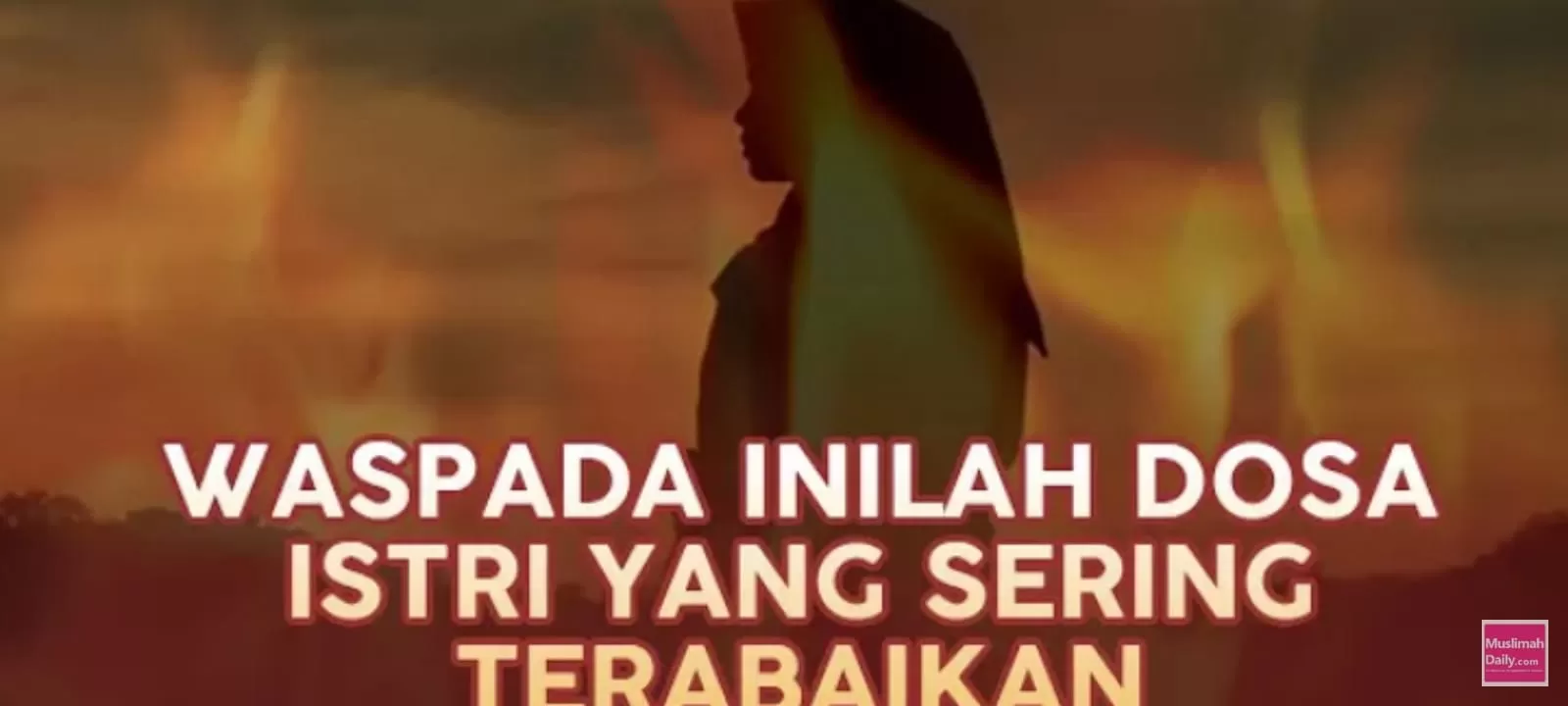 Hal Sepele Yang Ternyata Dapat Membuat Istri Masuk Neraka ( (Foto: Genmuslim.id/dok. Youtube muslimahdaily))