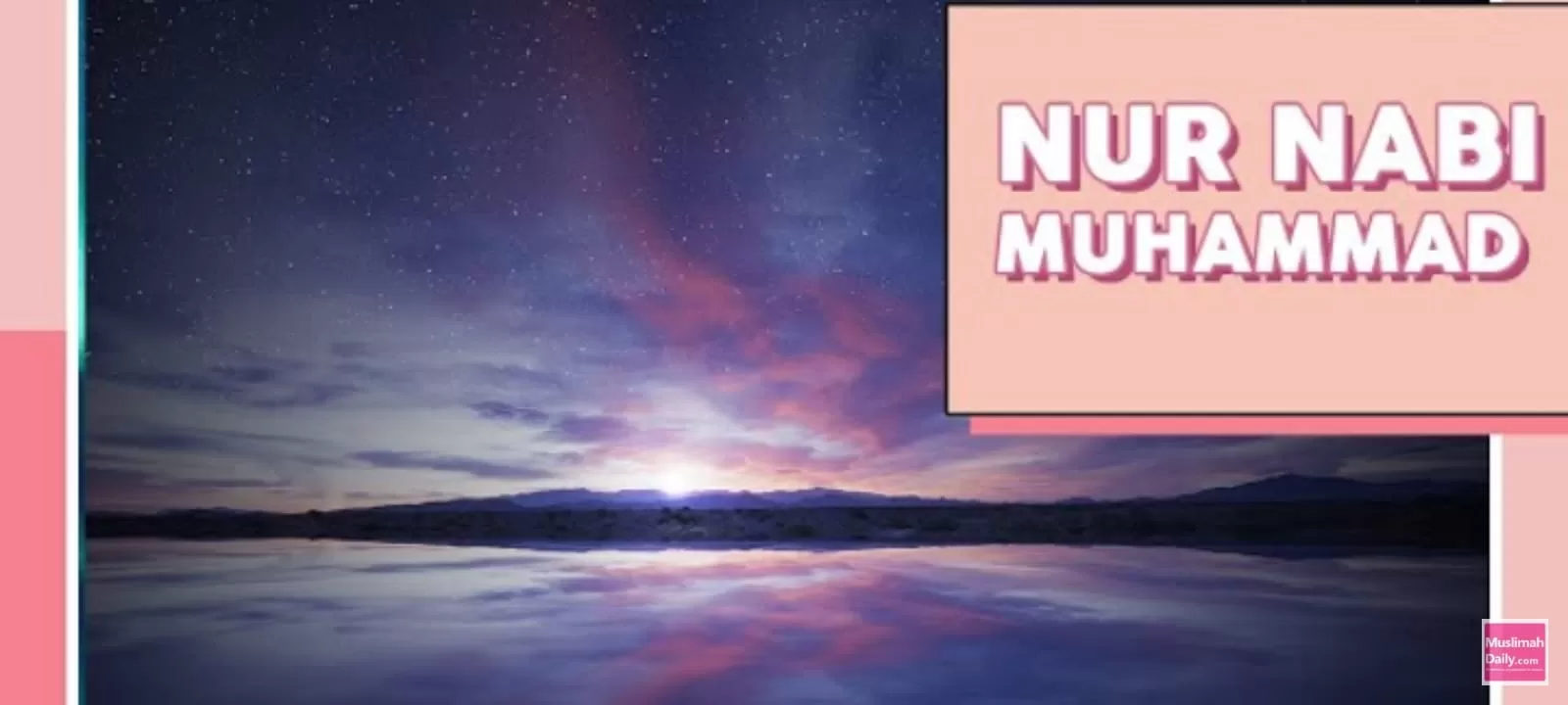 Fakta Mengagumkan Nur Nabi Muhammad yang Diciptakan Sebelum Alam Semesta  ((Foto: Genmuslim.id/dok. Youtube muslimahdaily))