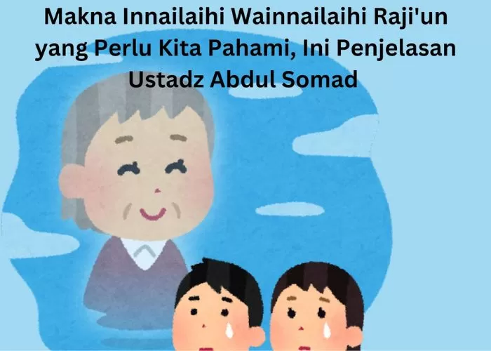 Ustadz Abdul Somad Beri Tahu Makna Innalillahi Wainnailaihi Raji'un Secara Mendalam Yang Harus Kita Ketahui. (Foto: GENMUSLIM.id/dok: canva Atma)