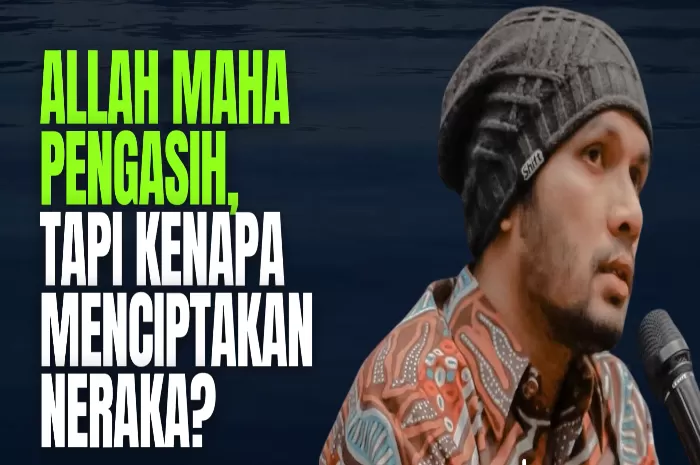 Penjelasan Ustadz Hanan Attaki Mengenai Allah SWT yang Maha Pengasih, Lagi Maha Penyayang, Tapi Kenapa Menciptakan Neraka (Foto: GENMUSLIM.id/dok: YouTube Hijra Hub)