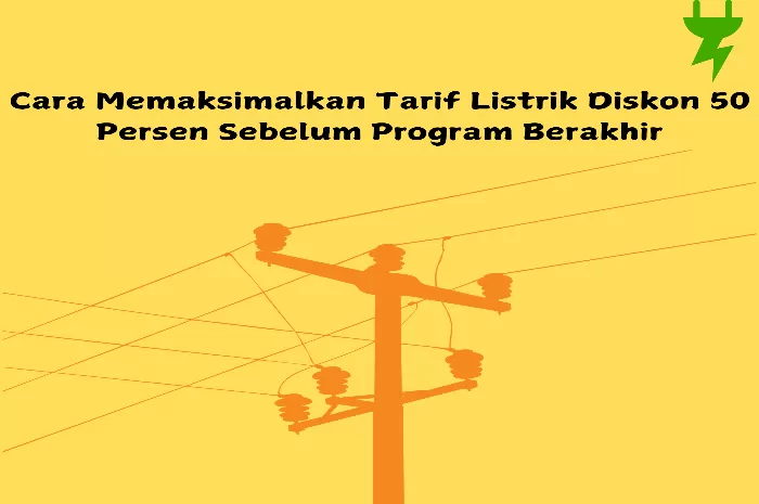 Cara Memaksimalkan Tarif Listrik Diskon 50 Persen Sebelum Program Berakhir (Foto: GENMUSLIM.id/dok: Musdzalifah Sukmawati/Canva)