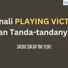 Playing Victim Adalah Tindakan Manipulatif, Kenali Tanda Tandanya Yuk!