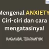 Anxiety Adalah Salah Satu Gejala Gangguan Emosional, Ini Tanda Tandanya!