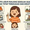 7 Tips Libur Panjang Sekolah agar Anak Tetap Teredukasi dan Kreatif