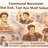 Communal Narcissist: Terlihat Baik, Tapi Apa Motif Sebenarnya?