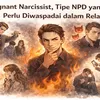 Malignant Narcissist, Tipe NPD yang Perlu Diwaspadai dalam Relasi