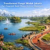 Transformasi Fungsi Waduk Jakarta dari Pengendali Banjir Menuju Destinasi Ekowisata