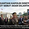 Usai Pergantian Kapolri Disetujui DPR, Listyo Sigit Sebut Akan Dilantik Jadi KSP