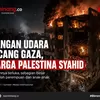 Serangan Udara di Gaza Kembali Memakan Korban Sipil, Puluhan Warga Dilaporkan Terluka